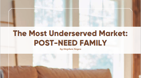 The Most Underserved Market: POST-NEED FAMILY