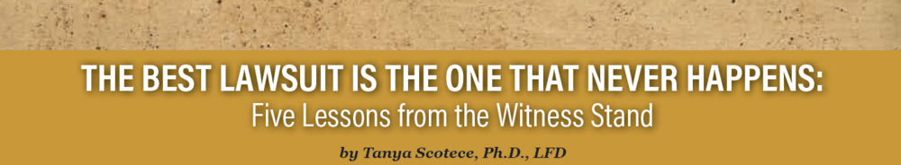 THE BEST LAWSUIT IS THE ONE THAT NEVER HAPPENS: Five Lessons from the Witness Stand